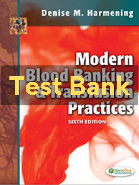 modern blood banking and transfusion practices test bank​