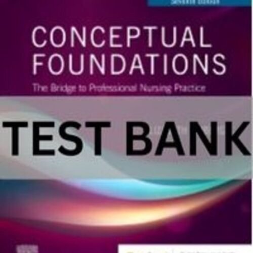 Test Bank For Conceptual Foundations 7th Edition by Elizabeth E. Friberg