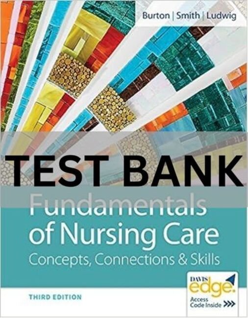 fundamentals of nursing care concepts connections & skills test bank​