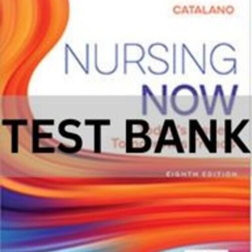 nursing now today's issues tomorrow's trends test bank​
