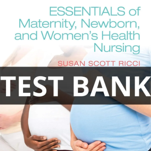 essentials of maternity newborn and women's health nursing test bank