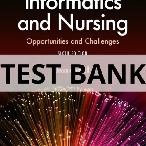 informatics and nursing opportunities and challenges 6th edition test bank​