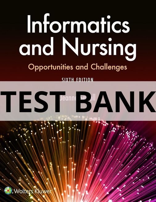 informatics and nursing opportunities and challenges 6th edition test bank​