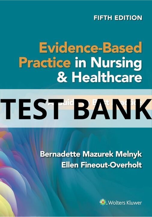 evidence based practice in nursing and healthcare test bank​