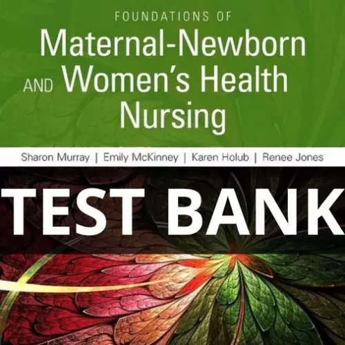 foundations of maternal newborn and women's health nursing test bank