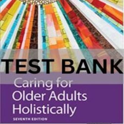 caring for older adults holistically test bank​