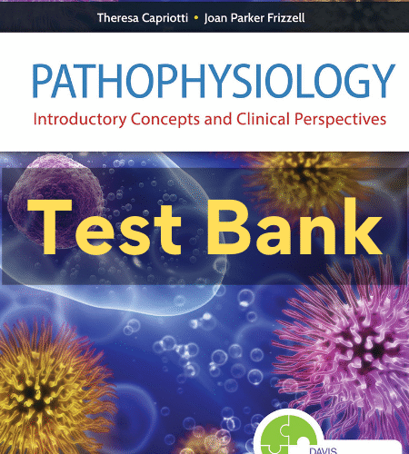 1 DAVIS ADVANTAGE FOR PATHOPHYSIOLOGY INTRODUCTORY CONCEPTS AND CLINICAL PERSPECTIVES Theresa Tes pathophysiology introductory concepts and clinical perspectives test bank