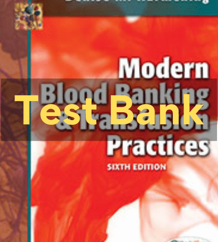 1 MODERN BLOOD BANKING & TRANSFUSION PRACTICES, 6th Edition Denise M. Harmening test Bank modern blood banking and transfusion practices test bank