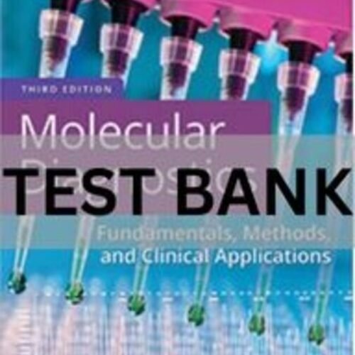 1 Molecular Diagnostics Fundamentals, Methods, and Clinical Applications 3rd Edition Test Bank.docx molecular diagnostics fundamentals methods and clinical applications test bank