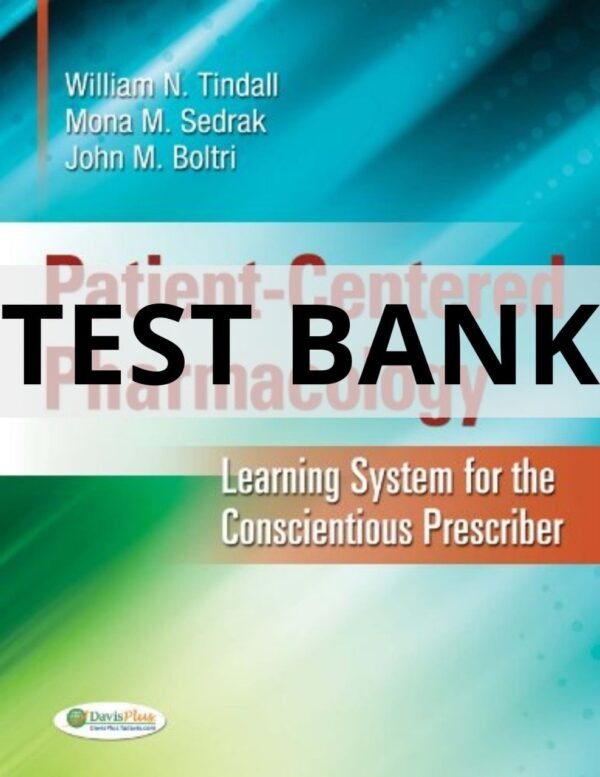 1 Patient-Centered Pharmacology Learning System for the Conscientious Prescriber First Edition Test Bank.docx patient centered pharmacology test bank