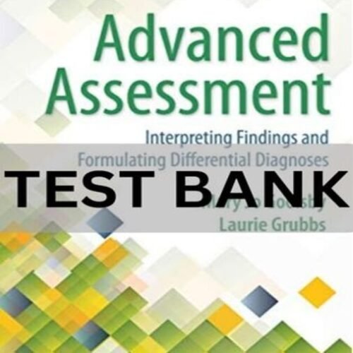 advanced assessment interpreting findings and formulating differential test bank​