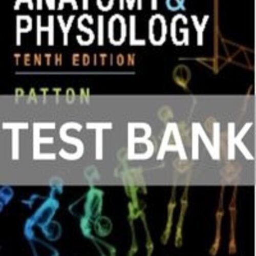 Anatomy & Physiology, 10th Edition by Kevin T. Patton Test Bank. anatomy and physiology 10th edition patton test bank