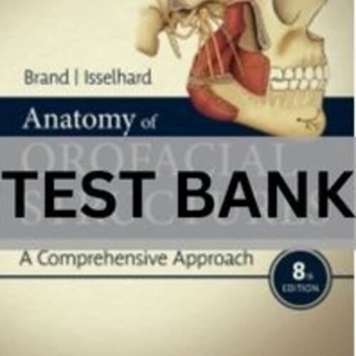 Anatomy of Orofacial Structures 8th Edition Test Bank. anatomy of orofacial structures 8th edition test bank