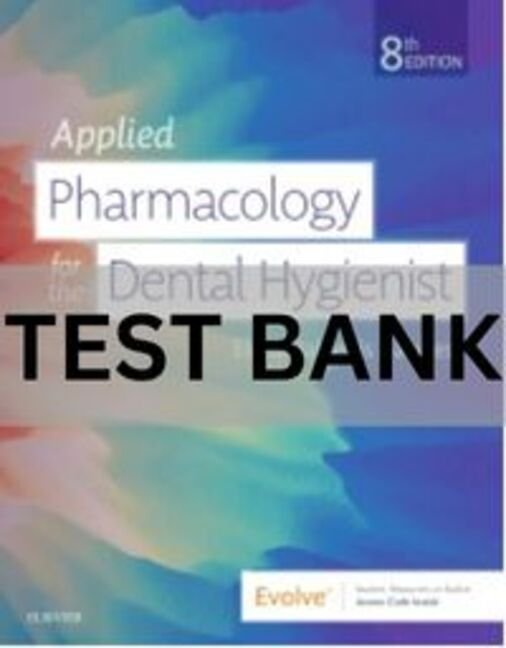 Applied Pharmacology for the Dental Hygienist 8th Edition Test Bank applied pharmacology for the dental hygienist 8th edition test bank