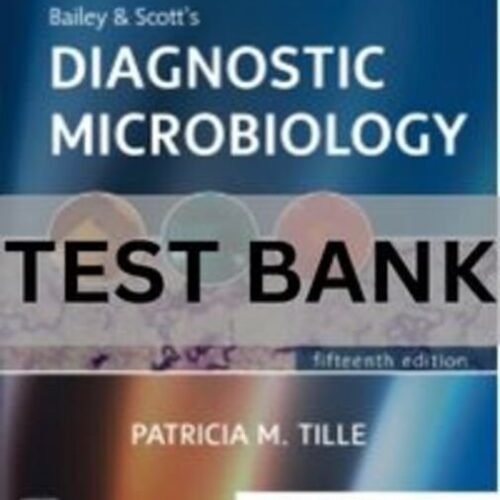 Bailey and Scott_s Diagnostic Microbiology, 15th Edition by Patricia Tille Test Bank. diagnostic microbiology test bank
