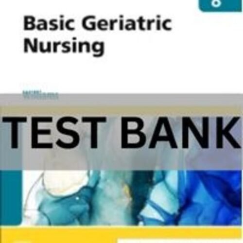 basic geriatric nursing 8th edition test bank​