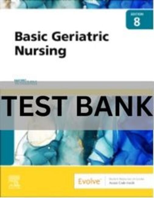 Basic Geriatric Nursing, 8th Edition by Patricia A. Williams Test Bank. basic geriatric nursing 8th edition test bank