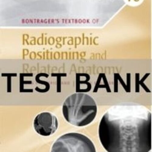 Bontrager_s Textbook of Radiographic Positioning and Related Anatomy 10e by John Lampignano Test Bank. radiographic positioning and related anatomy test bank
