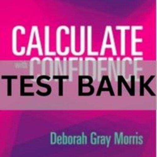 Test Bank For Calculate with Confidence 7th Edition By Deborah C. Morris