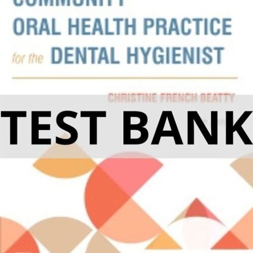 community oral health practice for the dental hygienist test bank​