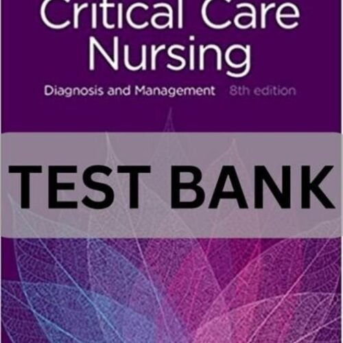 critical care nursing diagnosis and management 8th edition test bank​