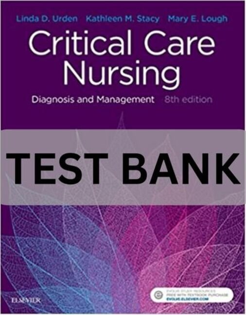Critical Care Nursing, 8th Edition by Linda D. Urden Test Bank. critical care nursing diagnosis and management 8th edition test bank