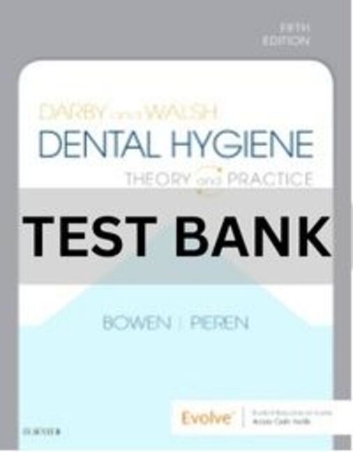 Darby and Walsh Dental Hygiene 5th Edition Test Bank. dental hygiene test bank