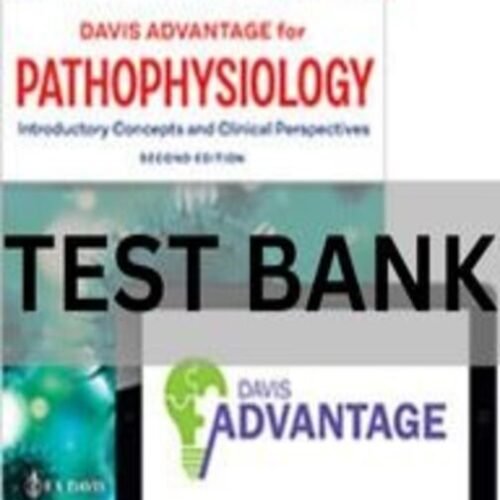 Davis Advantage for Pathophysiology Introductory Concepts and Clinical Perspectiven davis advantage for pathophysiology test bank