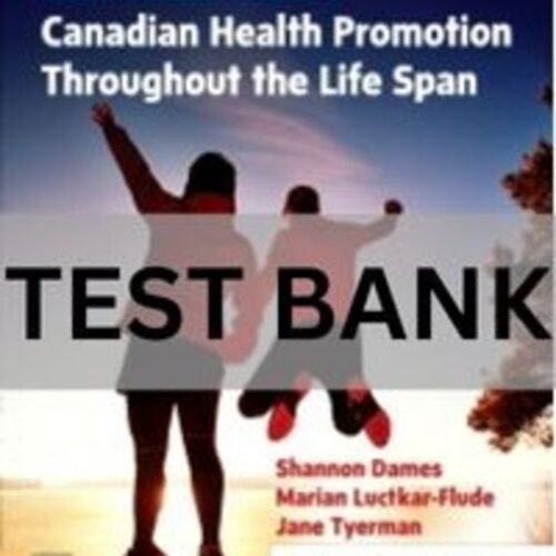 Edelman and Kudzma_s Canadian Health Promotion Throughout the Life Span by Shannon Dames Test Bank. edelman health promotion test bank