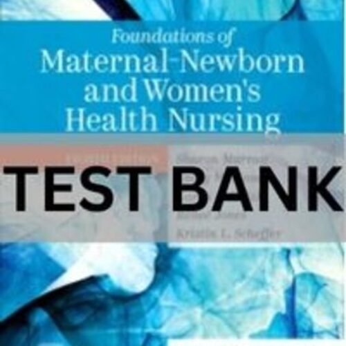 Foundations of Maternal-Newborn and Women_s Health Nursing 8th Edition Test Bank. foundations of maternal newborn and women's health nursing test bank