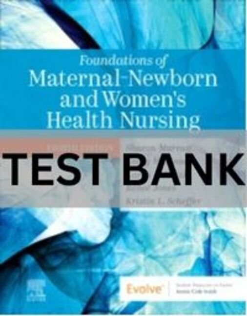 Foundations of Maternal-Newborn and Women_s Health Nursing 8th Edition Test Bank. foundations of maternal newborn and women's health nursing test bank