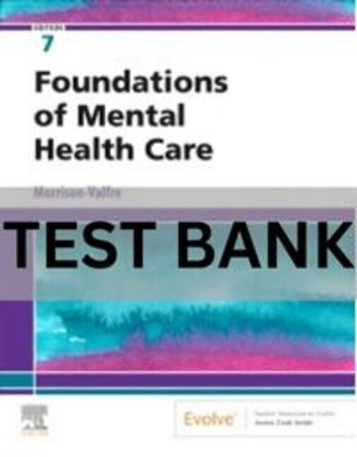 Foundations of Mental Health Care, 7th Edition by Michelle Morrison-Valfre Test Bank. foundations of mental health care 7th edition test bank