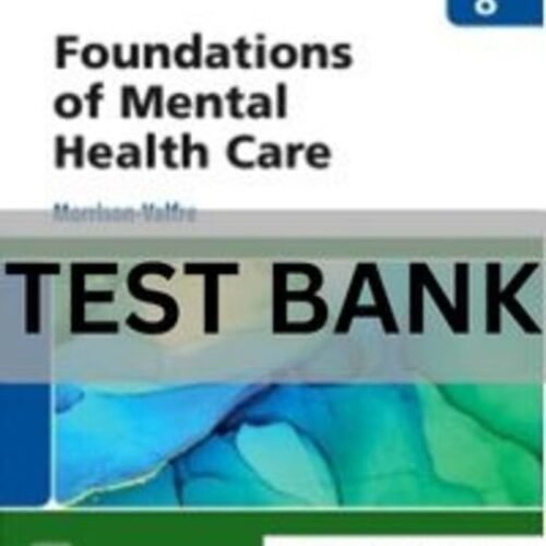 Foundations of Mental Health Care 8th Edition Test Bank. foundations of mental health care test bank