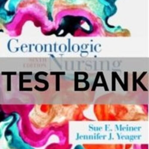gerontologic nursing 6th edition test bank​
