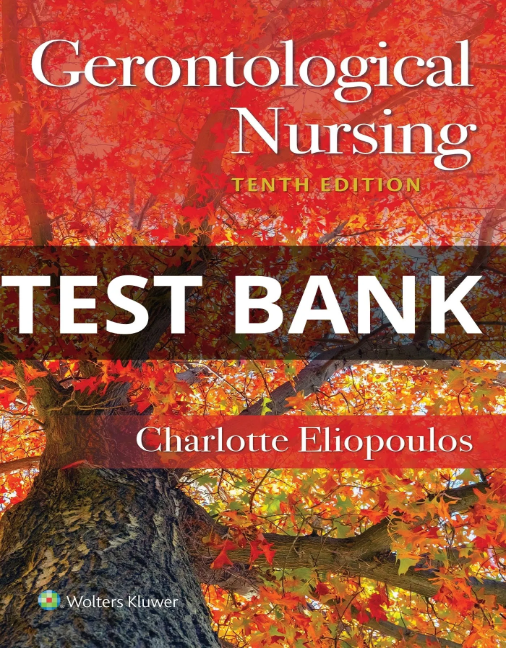 Gerontological Nursing 10th edition Charlotte Eliopoulos Test Bank test bank for gerontological nursing