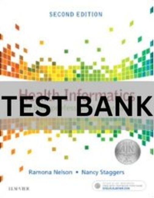 Health Informatics 2nd Edition Tset Bank. health informatics an interprofessional approach test bank