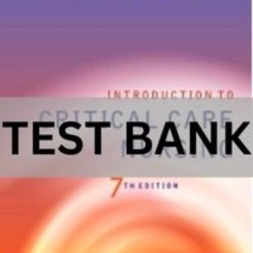 Introduction to Critical Care Nursing, 7th Edition by Mary Lou Sole Test Bank. introduction to critical care nursing test bank