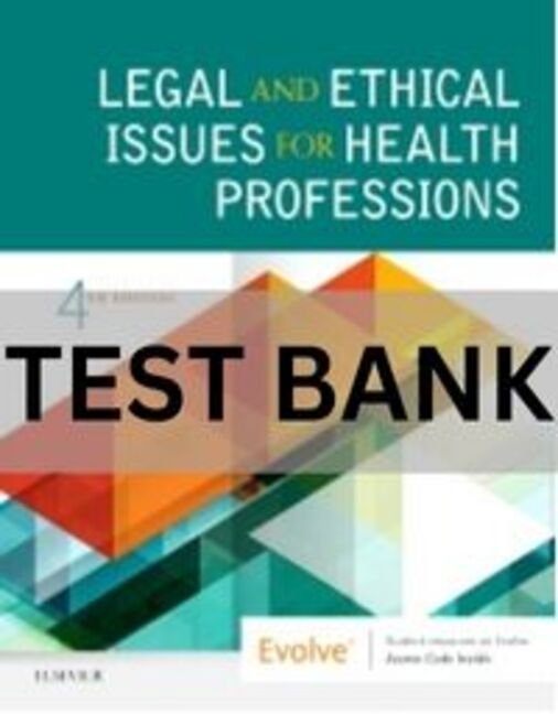 Legal and Ethical Issues for Health Professions 4th Edition Test Bank. legal and ethical issues for health professions mcteigue test bank