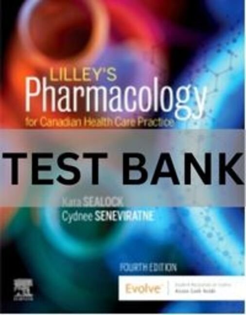 Lilley_s Pharmacology for Canadian Health Care Practice 4th Edition Kara Sealock Test Bank. pharmacology for canadian health care practice test bank