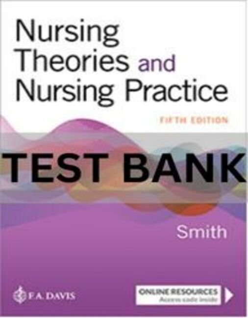 Nursing Theories and Nursing Practice 5th Edition Test Bank nursing theories and nursing practice test bank