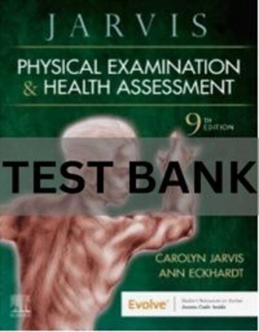 Physical Examination and Health Assessment 9th Edition Test Bank. physical examination and health assessment 9th edition test bank
