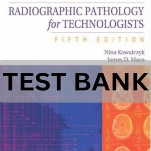 Radiographic Pathology for Technologists 5th Edition Test Bank radiographic pathology for technologists test bank