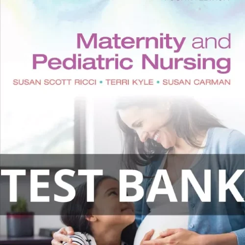 TEST BANK FOR Maternity and Pediatric Nursing 4th Edition Ricci Kyle Carman maternity and pediatric nursing 4th edition test bank