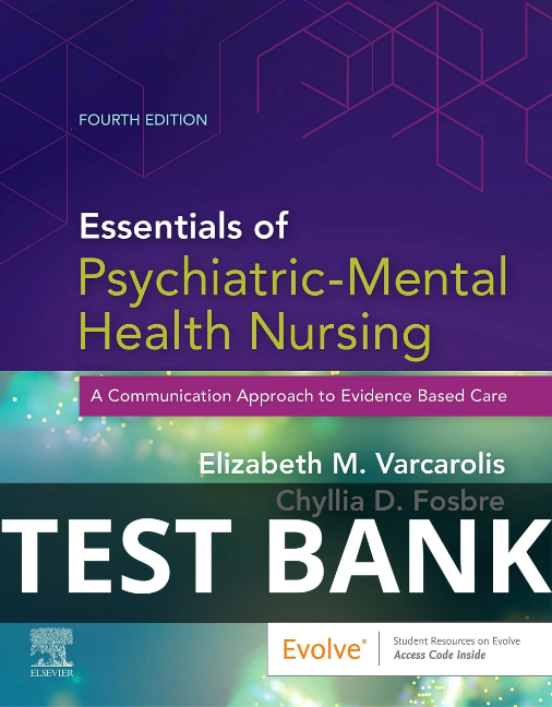 Test BANK FOR Essentials of Psychiatric Mental Health Nursing 4th Edition by Elizabeth M. Varcarolis essentials of psychiatric mental health nursing test bank