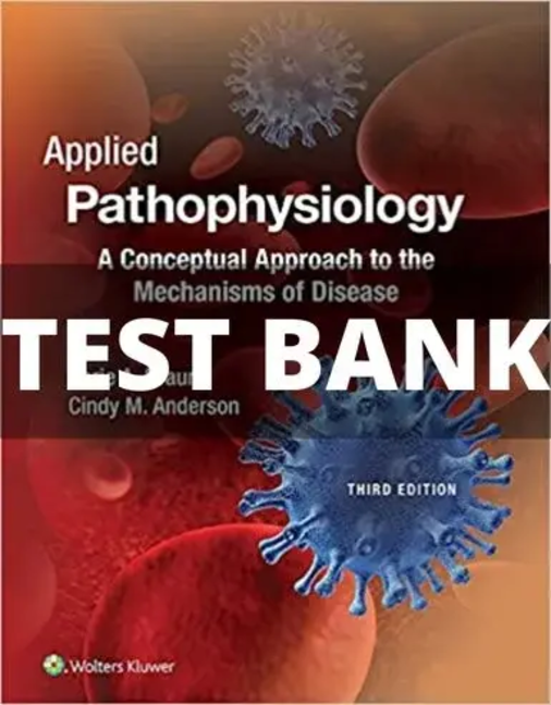 Test Bank Applied Pathophysiology A Conceptual Approach to the Mechanisms of Disease 3rd Edition applied pathophysiology test bank