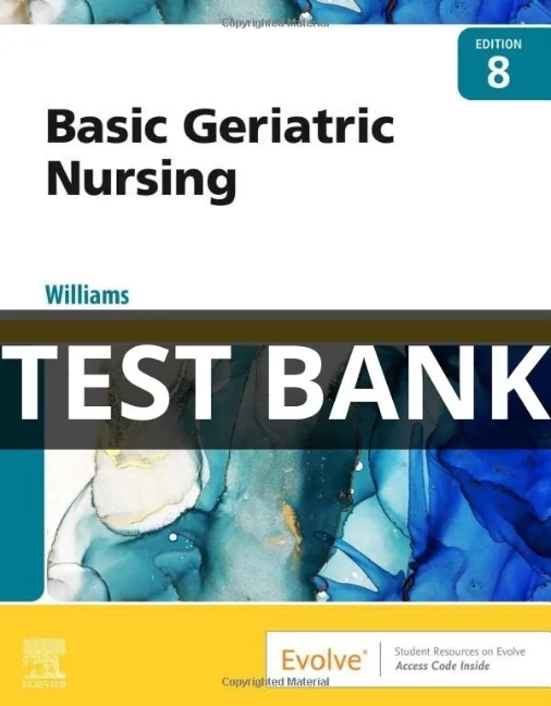 Test Bank Basic Geriatric Nursing 8th Edition Patricia A. Williams basic geriatric nursing test bank