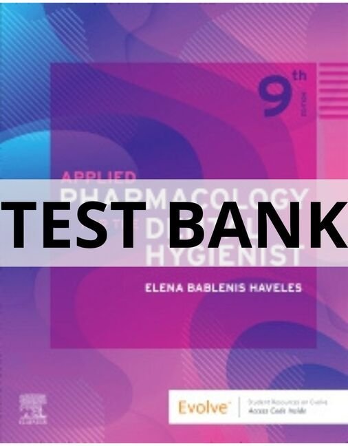 Test Bank For Applied Pharmacology for the Dental Hygienist 9th Edition by Elena Bablenis Haveles applied pharmacology for the dental hygienist test bank