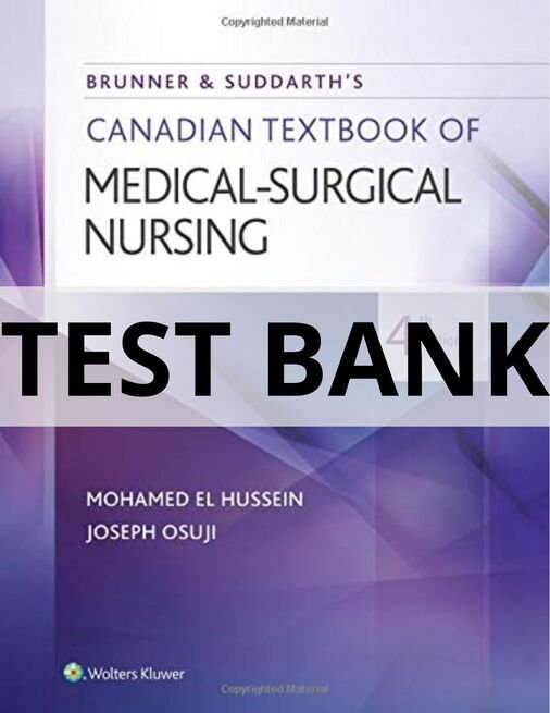 Test Bank For Brunner and Suddarth_s Canadian Textbook of Medical-Surgical Nursing, Fourth Edition Mohamed El Hussein canadian textbook of medical surgical nursing test bank