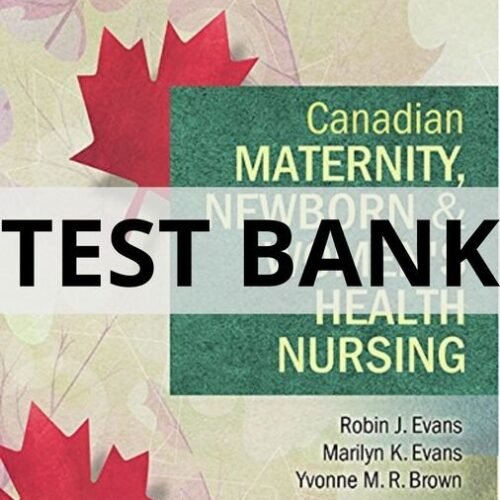 Test Bank For Canadian Maternity, Newborn & Women_s Health Nursing 2nd Edition Robin J .Evans maternity newborn and women's health nursing test bank