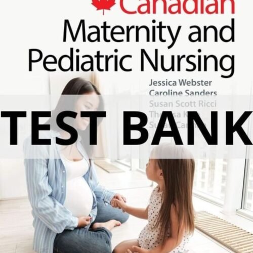 Test Bank For Canadian Maternity and Pediatric Nursing Second Edition Jessica Webster maternity and pediatric nursing test bank